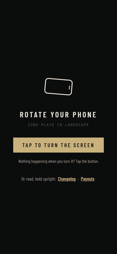 A phone held upright showing Rotate your phone, ZONA plays in landscape, a Tap to turn the screen button, and under it: Or read, held upright: Changelog, Payouts